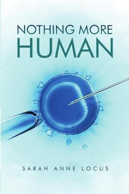 Nothing More Human(English, Paperback, Locus Sarah Anne)