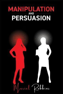Manipulation and Persuasion(English, Paperback, Robbins Muriel)