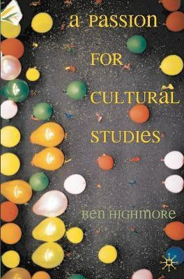 A Passion for Cultural Studies(English, Paperback, Highmore Ben)