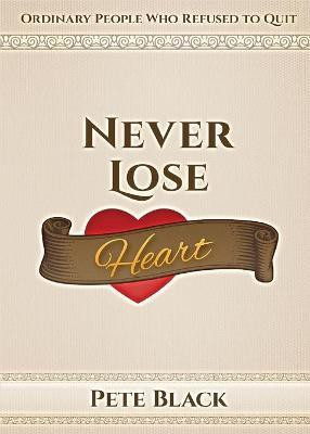 Never Lose Heart(English, Paperback, Black Pete)
