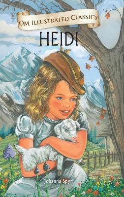 Heidi : Om Illustrated Classics(English, Hardcover, Johanna Spyri)