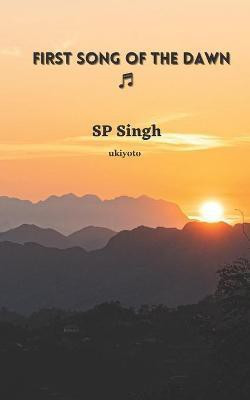 First Song of the Dawn(English, Paperback, Singh SP)
