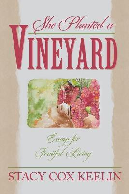 She Planted a Vineyard(English, Paperback, Keelin Stacy Cox)
