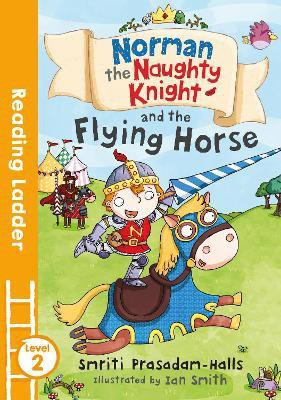 Norman the Naughty Knight and the Flying Horse(English, Paperback, Halls Smriti)