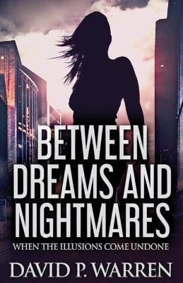Between Dreams and Nightmares(English, Paperback, Warren David P)