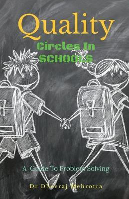 Quality Circles in Schools  - A Guide to problem solving(English, Paperback, Mehrotra Dheeraj)