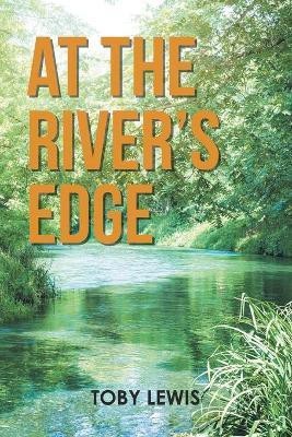 At the River's Edge(English, Paperback, Lewis Toby)