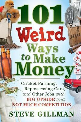 101 Weird Ways to Make Money(English, Paperback, Gillman Steve)