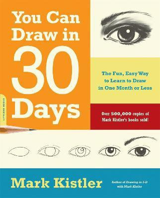 You Can Draw in 30 Days(English, Paperback, Kistler Mark)
