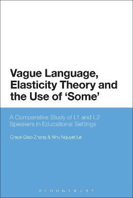 Vague Language, Elasticity Theory and the Use of 'Some'(English, Paperback, Zhang Grace Qiao)