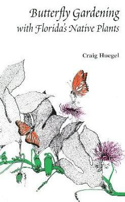 Butterfly Gardening with Florida's Native Plants(English, Paperback, Huegel Craig)