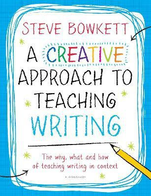 A Creative Approach to Teaching Writing(English, Paperback, Bowkett Steve)