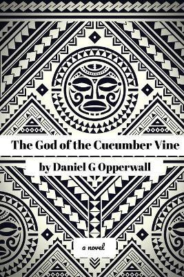 The God of the Cucumber Vine(English, Paperback, Opperwall Daniel G)