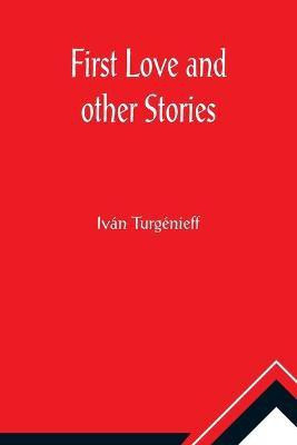 First love and other stories(English, Paperback, Turgenieff Ivan)