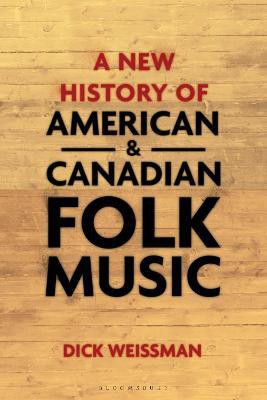 A New History of American and Canadian Folk Music(English, Paperback, Weissman Dick)