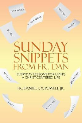 Sunday Snippets from Fr. Dan(English, Paperback, Powell Daniel F X Fr Jr)