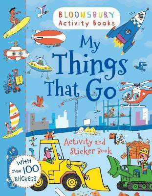 My Things That Go Activity and Sticker Book(English, Paperback, Bloomsbury)