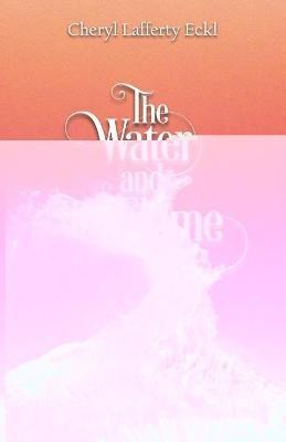 The Water and The Flame(English, Paperback, Eckl Cheryl Lafferty)