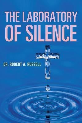 The Laboratory of Silence(English, Paperback, Russell Robert A)