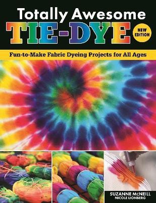 Totally Awesome Tie-Dye, New Edition(English, Paperback, McNeill Suzanne)