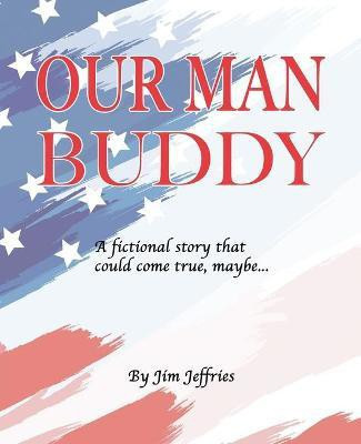 Our Man Buddy(English, Paperback, Jeffries Jim)