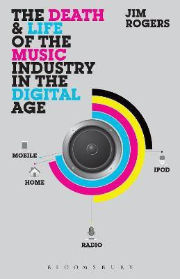 The Death and Life of the Music Industry in the Digital Age(English, Paperback, Rogers Jim Dr.)