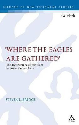 Where the Eagles are Gathered(English, Hardcover, Bridge Steven)