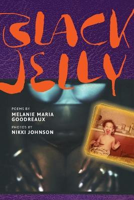 Black Jelly(English, Paperback, Goodreaux Melanie Maria)