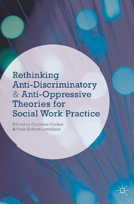 Rethinking Anti-Discriminatory and Anti-Oppressive Theories for Social Work Practice(English, Paperback, Cocker Christine)