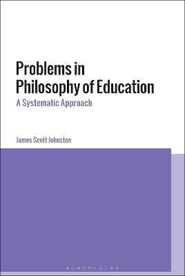 Problems in Philosophy of Education(English, Paperback, Johnston James Scott)