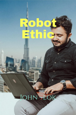 Robot Ethic(English, Paperback, John Lok)