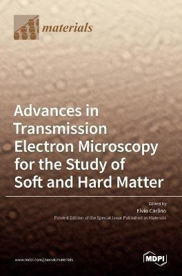 Advances in Transmission Electron Microscopy for the Study of Soft and Hard Matter(English, Hardcover, unknown)