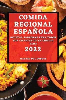 Comida Regional Espanola 2022(Spanish, Paperback, del Bosque Martin)