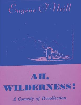 Ah, Wilderness(English, Paperback, O'Neill Eugene)