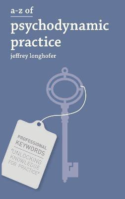 A-Z of Psychodynamic Practice(English, Paperback, Longhofer Jeffrey)