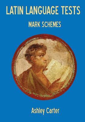 Latin Language Tests: Mark Schemes(English, Paperback, Carter Ashley)