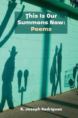 This Is Our Summons Now(English, Paperback, Rodriguez R Joseph)