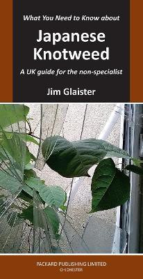 What You Need to Know about Japanese Knotweed(English, Paperback, Glaister Jim)