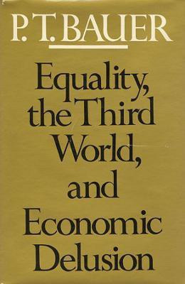Equality, the Third World, and Economic Delusion(English, Paperback, Bauer Peter Thomas Baron)