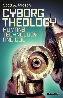 Cyborg Theology(English, Hardcover, Midson Scott A. Dr.)