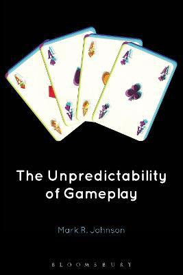 The Unpredictability of Gameplay(English, Paperback, Johnson Mark R. Dr.)