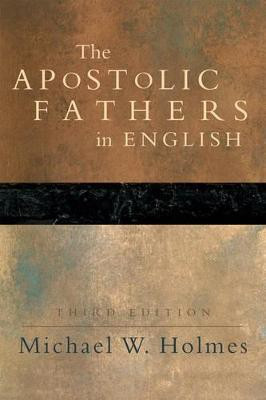 The Apostolic Fathers - Greek Texts and English Translations(English, Hardcover, Holmes Michael W.)