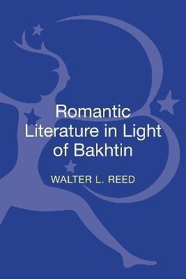 Romantic Literature in Light of Bakhtin(English, Hardcover, Reed Walter L. Professor)