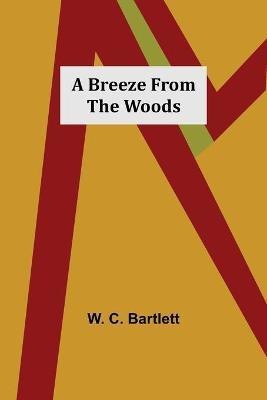 A Breeze from the Woods(English, Paperback, C Bartlett W)