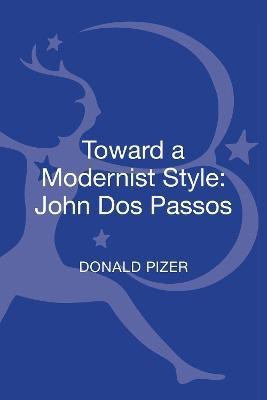 Toward a Modernist Style: John Dos Passos(English, Hardcover, Pizer Donald Professor)