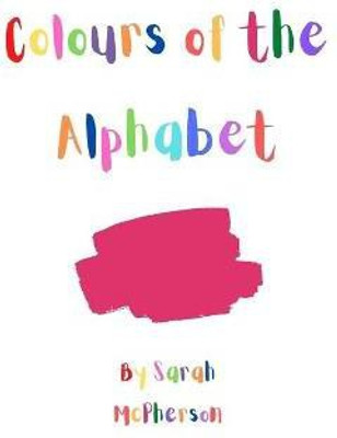 Colours of the Alphabet(English, Hardcover, McPherson Sarah A)
