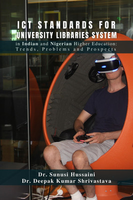 ICT Standards for University Libraries System in Indian and Nigerian Higher Education: Trends, Problems and Prospects(Hardcover, Deepak Kumar Shrivastava, Sunusi Hussaini)