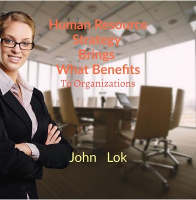 Human Resource Strategy Brings What Benefits(English, Paperback, John Lok)