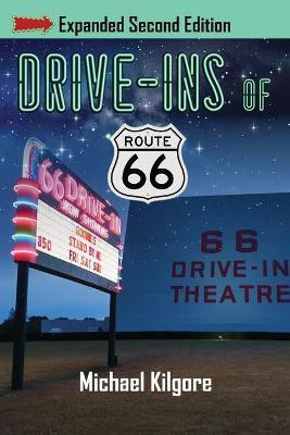 Drive-Ins of Route 66, Expanded Second Edition(English, Paperback, Kilgore Michael)