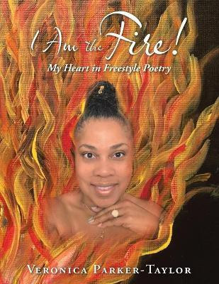 I Am the Fire!(English, Paperback, Parker-Taylor Veronica)